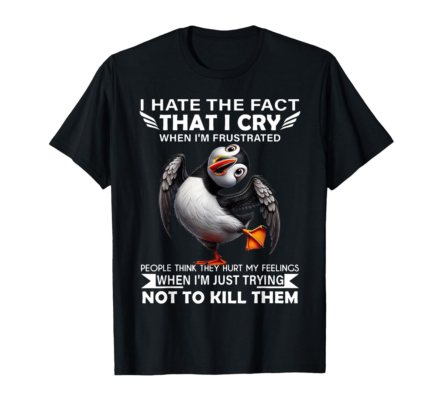 Puffin I Hate The Fact That I Cry When I'm Frustrated People T-Shirt