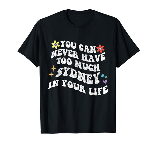 Retro Groovy You Can Never Have Too Much SYDNEY In Your Life T-Shirt