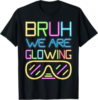 Retro Bruh We Are Glowing In My Glowing Era Colorful T-Shirt