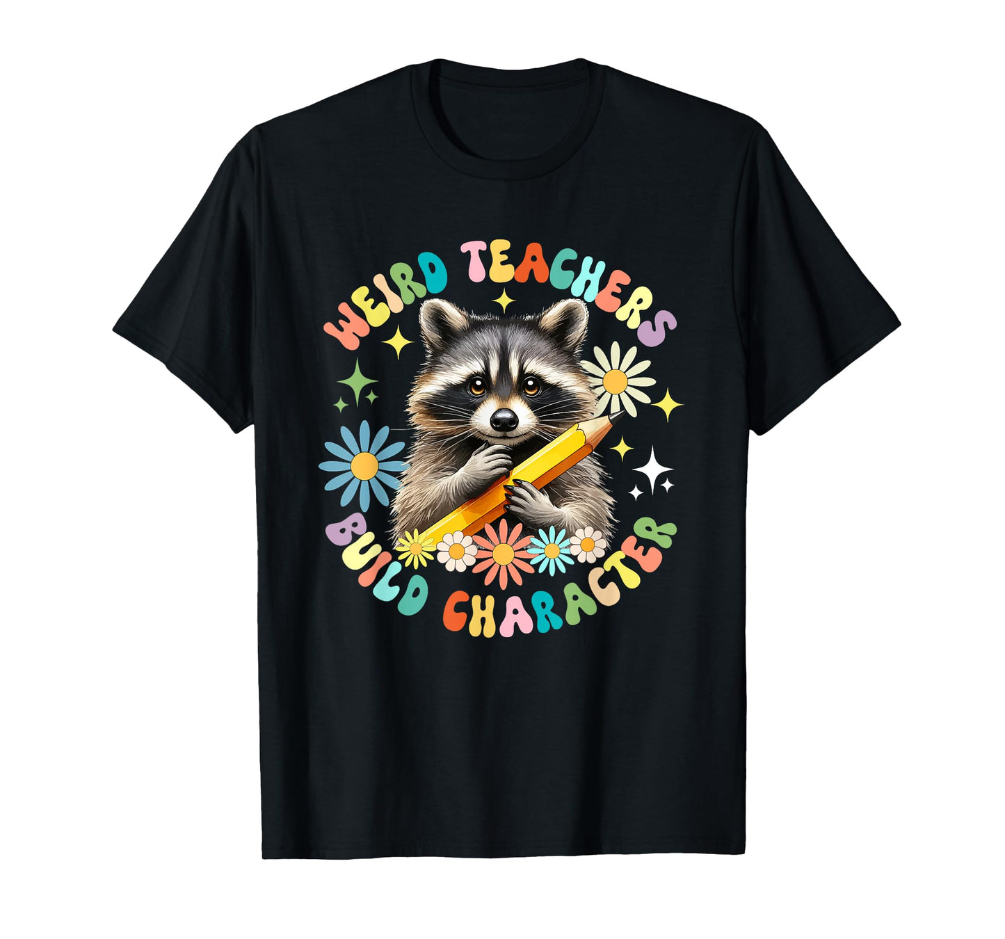 Weird Teachers Build Character Funny Raccoon Colorful Floral T-Shirt