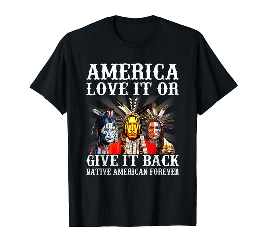 America Love it or give it back Native American Forever T-Shirt
