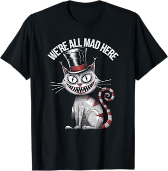 Creepy Cheshire Cat, We're All Mad Here, Goth Girl T-Shirt