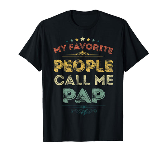 My Favorite People Call Me Pap Funny Fathers Day T-Shirt