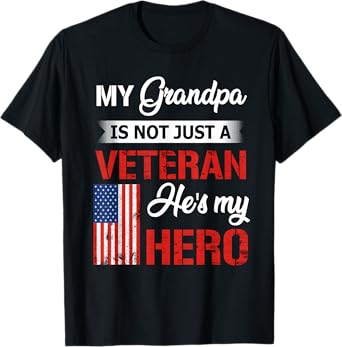 My Grandpa Is Not Just Veteran He Is My Hero Military T-Shirt