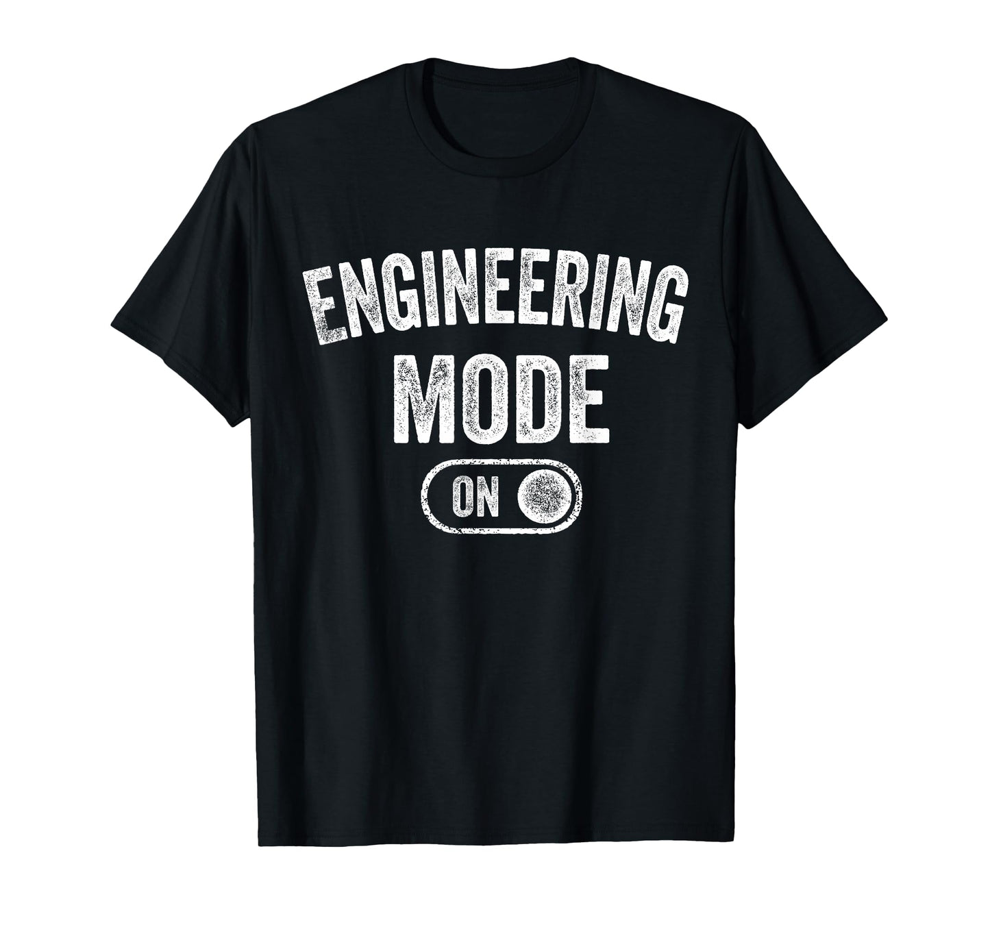 Engineering Mode On Funny Engineer Gift Mechanic T-Shirt