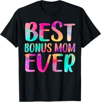 Womens Best Bonus Mom Ever Colorful T-Shirt Mother's Day T-Shirt