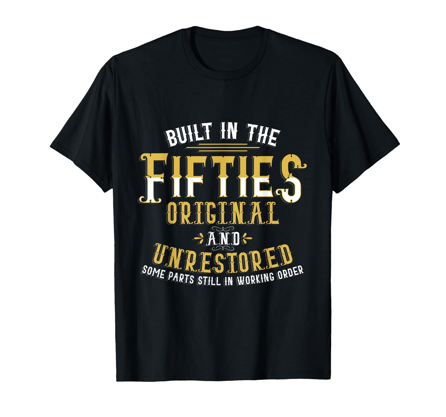 Built In Fifties 50s Original Unrestored 70th Birthday Funny T-Shirt