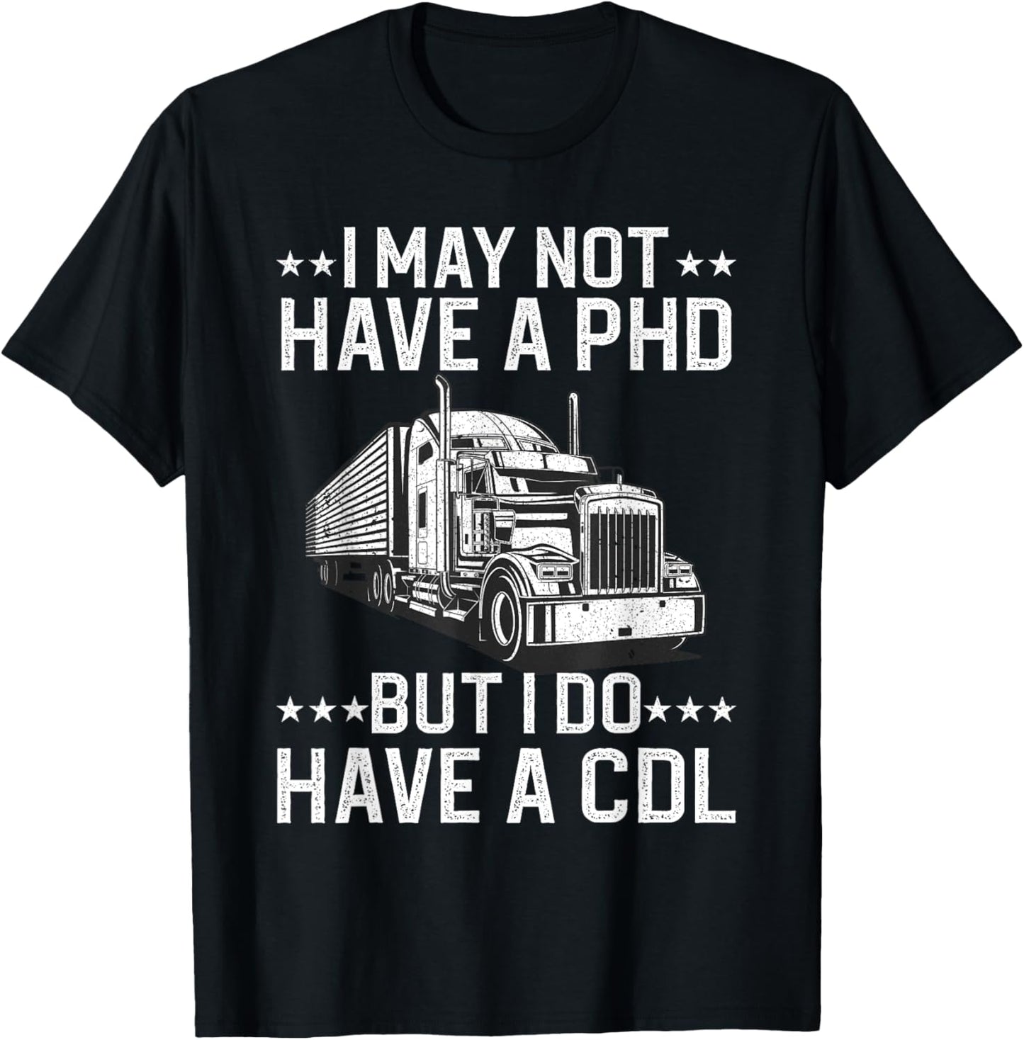Funny Trucker Design For Men Women CDL Truck Driver Trucking T-Shirt