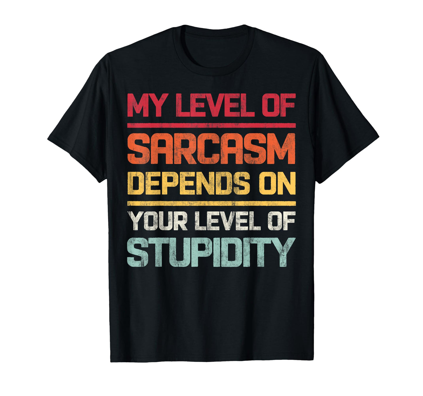 My Level Of Sarcasm Depends On Your Level Of Stupidity Retro T-Shirt