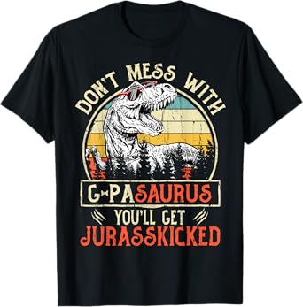 Don't Mess With G-pasaurus You'll Get Jurasskicked G-pa T-Shirt