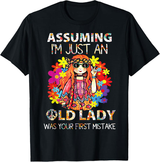 Assuming I'm Just An Old Lady Was Your First Mistake Hippie T-Shirt