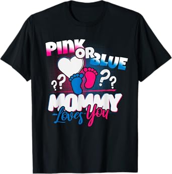 Pink or Blue, Mommy loves you, Gender Reveal Shirt, Women T-Shirt