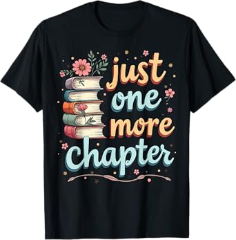 Just One More Chapter Book Reading Floral Teacher Book Lover T-Shirt