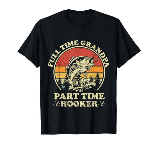 Full Time Grandpa Part Time Hooker Vintage Funny Fishing T-Shirt