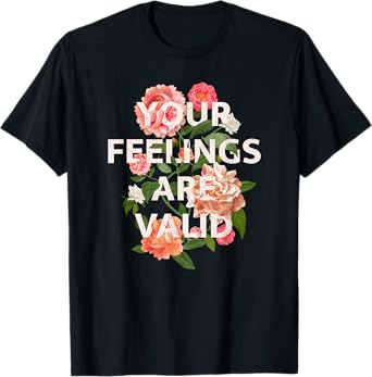 Mental Health Awareness Month Your Feelings Are Valid T-Shirt