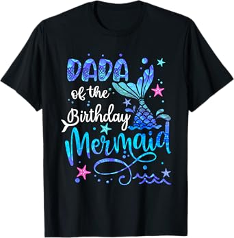 Dada Of The Birthday Mermaid Matching Family 1st Birthday T-Shirt