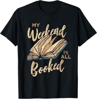 My Weekend Is All Booked - Reading Books T-Shirt