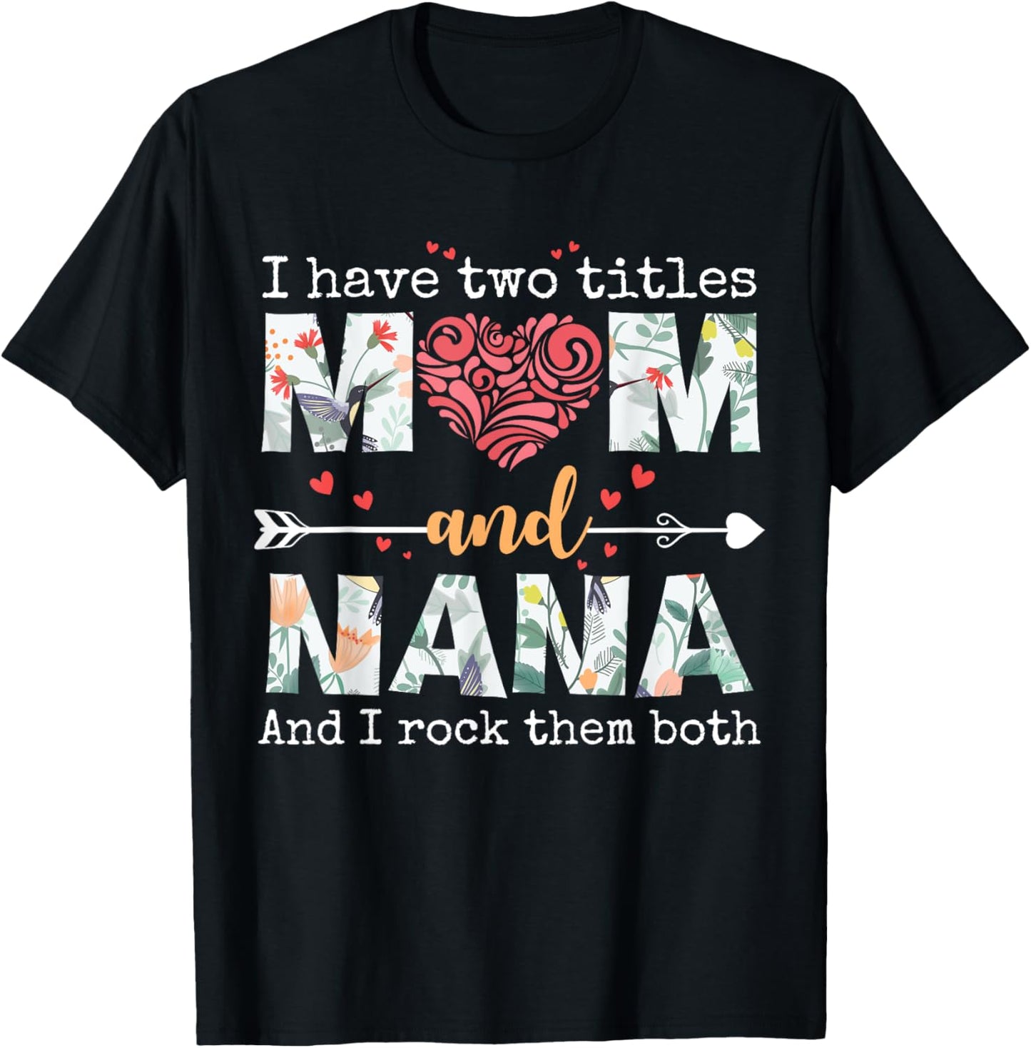 I Have Two Titles Mom And Nana For Mothers Day Mother T-Shirt