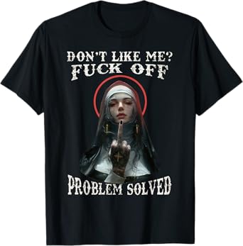 DON'T LIKE-ME F-OFF Defiant Nun T-Shirt