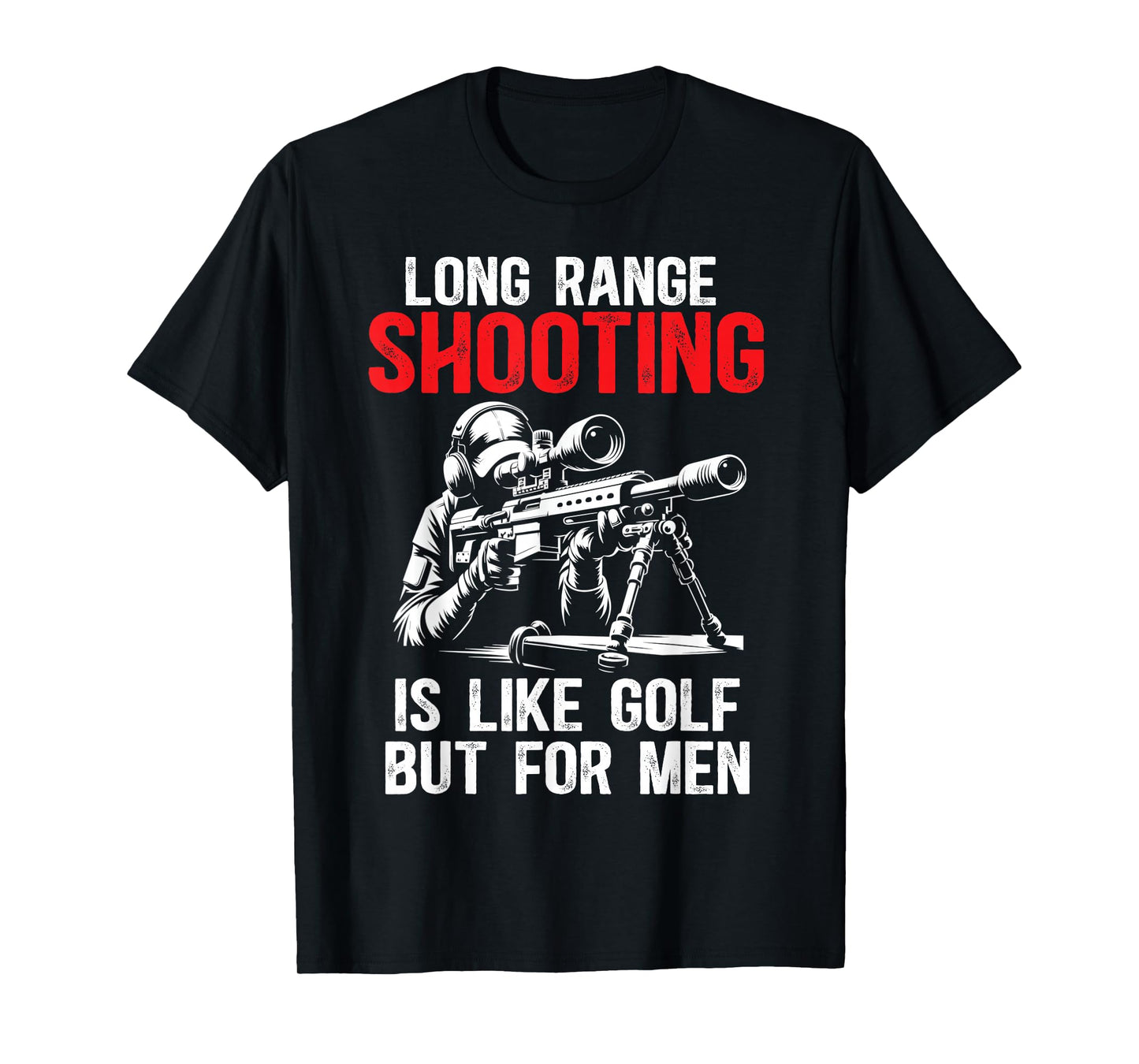 Long Range Shooting It's Like Golf But For Men Sniper, Funny T-Shirt