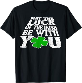 May The Luck Of The Irish Be With You Vintage Mens Womens T-Shirt