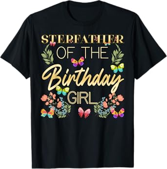 Butterfly Stepfather Birthday Family Party Garden Theme T-Shirt