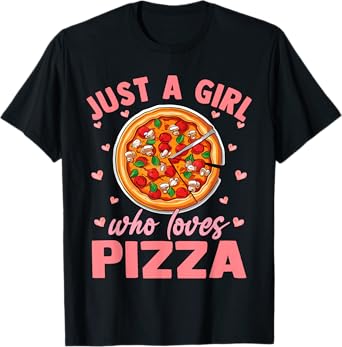 Pizza Food Lover Girls Women Just A Girl Who Loves Pizza T-Shirt