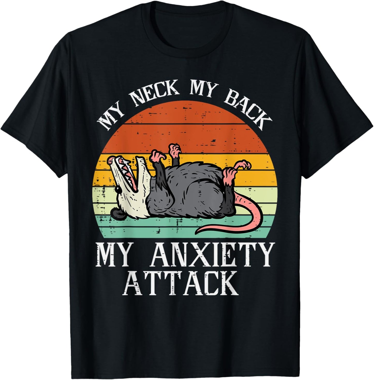 Opossum My Neck Back Anxiety Attack Possum Song Women Men T-Shirt