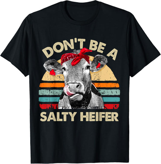 Don't Be A Salty Heifer t shirt cows lover gift vintage farm T-Shirt