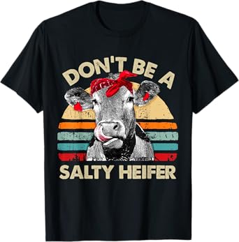 Don't Be A Salty Heifer t shirt cows lover gift vintage farm T-Shirt