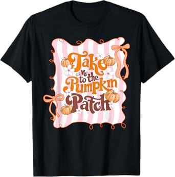 Take Me To The Pumpkin Patch Thanksgiving Autumn Fall Leaves T-Shirt