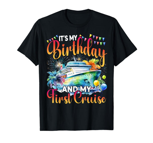 It's My Birthday And My First Cruise Ship Vacation Party T-Shirt