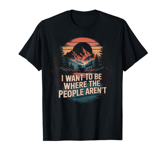Cub Camping Hiking Scouting Gifts Retro Vintage I Want To Be Where The People Aren't Unisex Adult T-Shirt Black Short Sleeve Medium