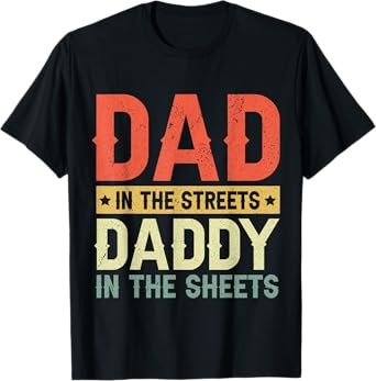 Funny Dad In The Streets Daddy In The Sheets Father's Day T-Shirt