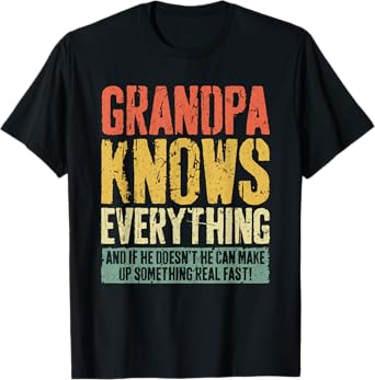 Grandpa Knows Everything Shirt Men Funny Grandpa Fathers Day T-Shirt