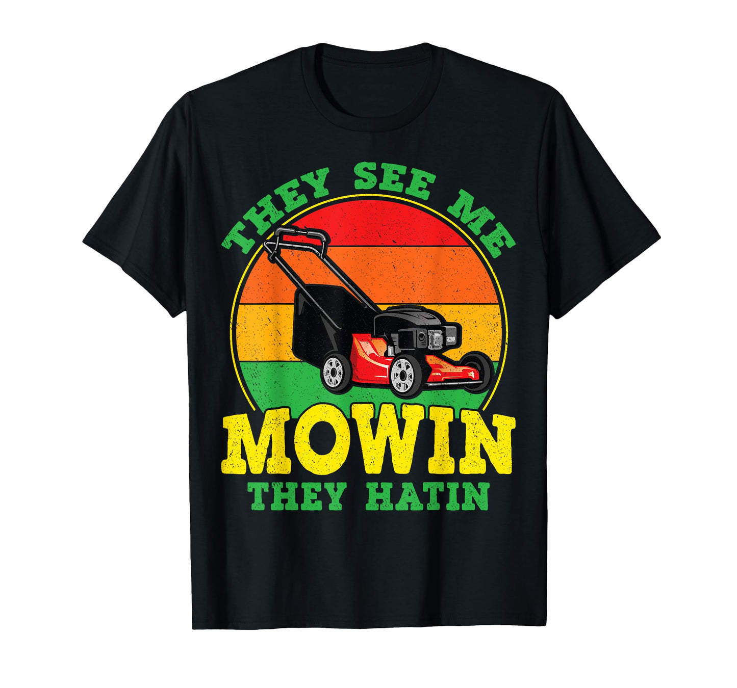 They See Me Mowin They Hatin Funny Lawn Mower Landscaping T-Shirt