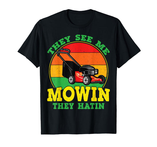They See Me Mowin They Hatin Funny Lawn Mower Landscaping T-Shirt