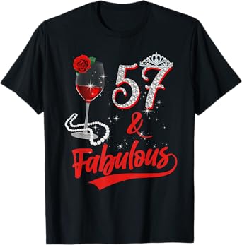 57 And Fabulous Queen Happy 57th Birthday Rose Red Wine T-Shirt