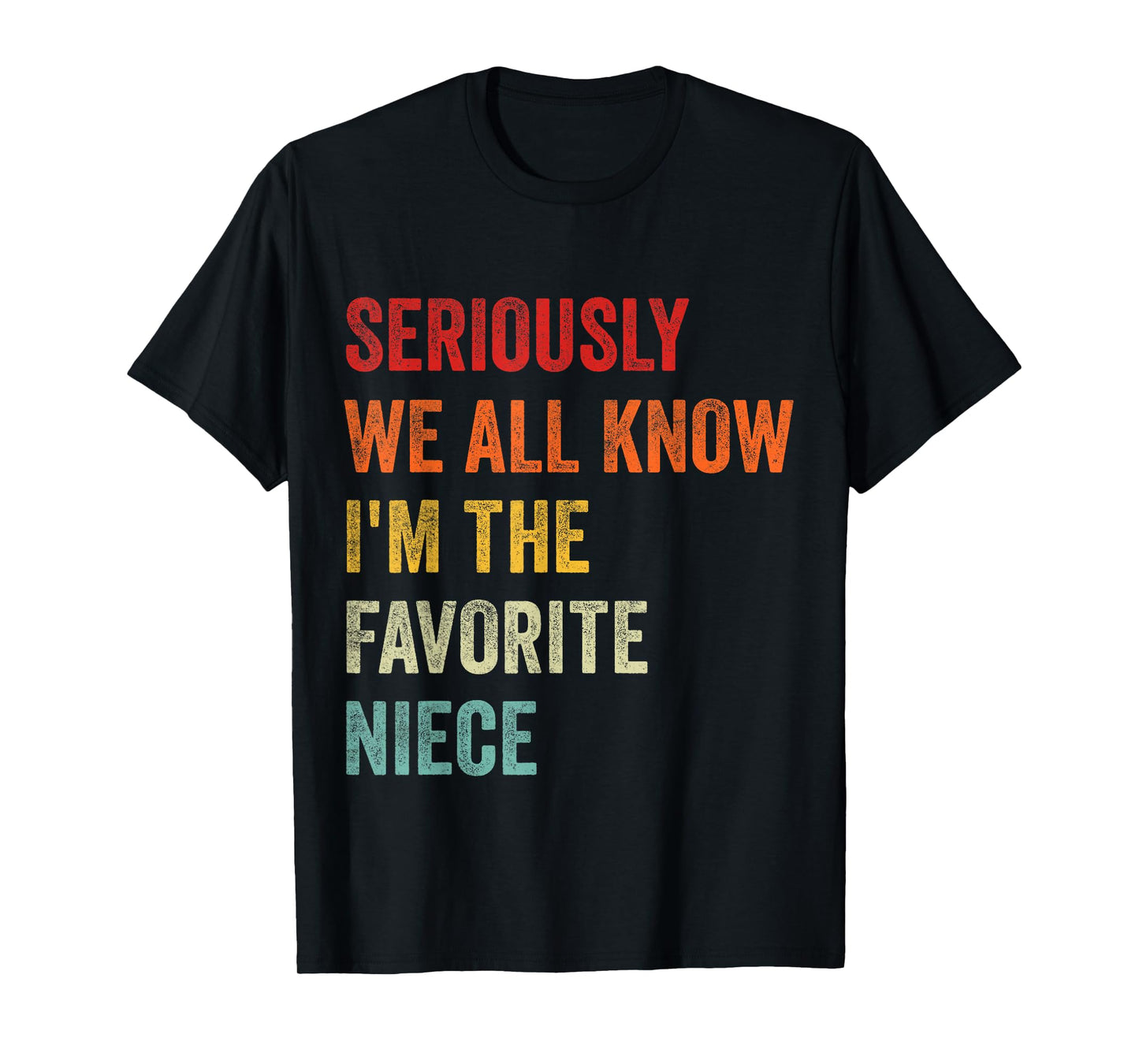 Seriously We All Know I'm The Favorite Niece Funny Retro T-Shirt