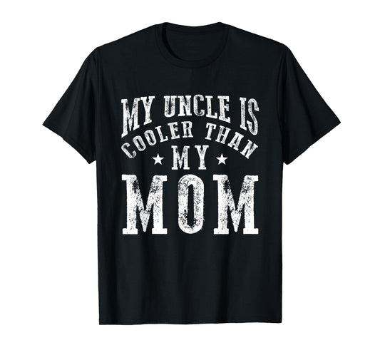 My Uncle is cooler than my Mom funny nephew niece sayings T-Shirt