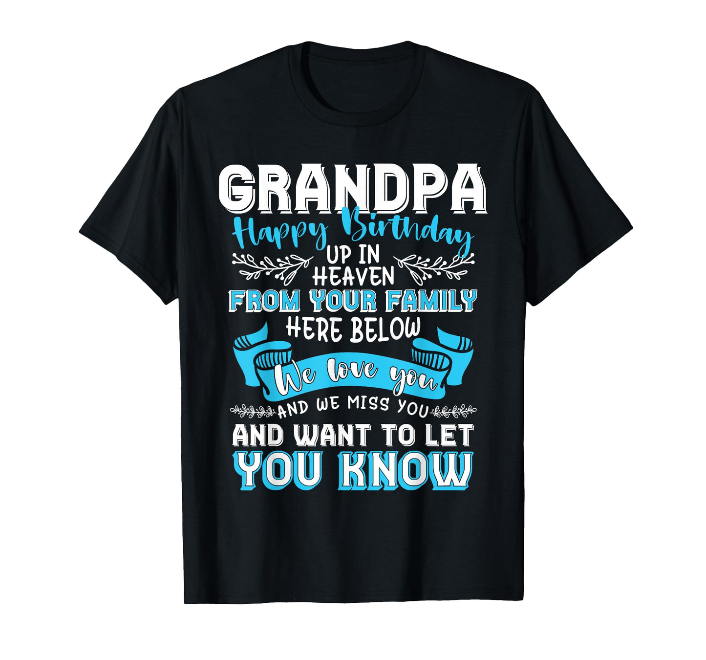 Heaven Memorial Family Happy Birthday Grandpa T-Shirt - Unisex-Adults - Black - Small - Short Sleeve - Classic Fit - Crew Neck - Modern - Memorial Message, Color-Specific Fabric