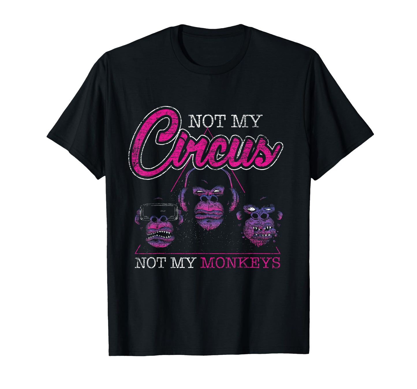 Not My Circus Not My Monkeys T-Shirt