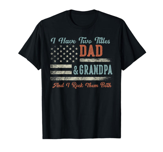 I Have Two Titles Dad & Grandpa I Rock Them Both - Grandpa T-Shirt