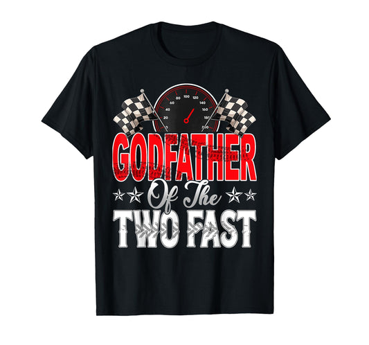 Godfather Of The Two Fast Second Birthday Racing Car Family T-Shirt
