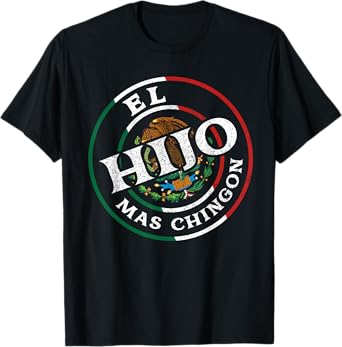 El Hijo Mas Chingon Best Son Ever Mexican Dad And Husband T-Shirt