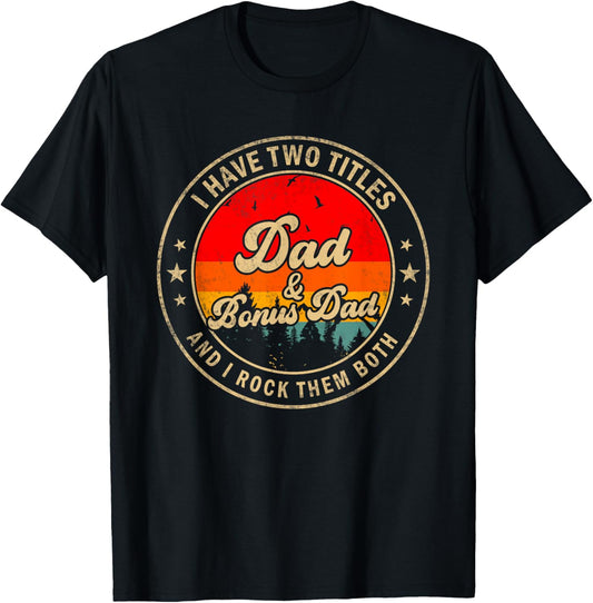 I Have Two Titles Dad & Bonus Dad I Rock Them Both T-Shirt