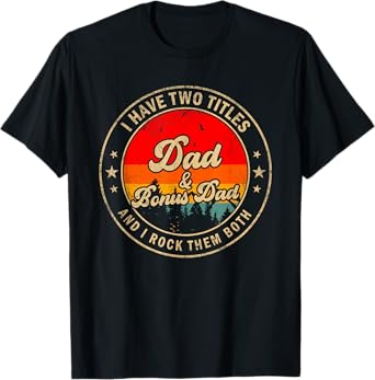 I Have Two Titles Dad & Bonus Dad I Rock Them Both T-Shirt