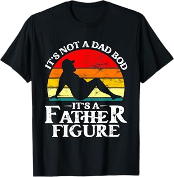 It's Not A Dad Bod It's A Father Figure Retro Fathers Day T-Shirt