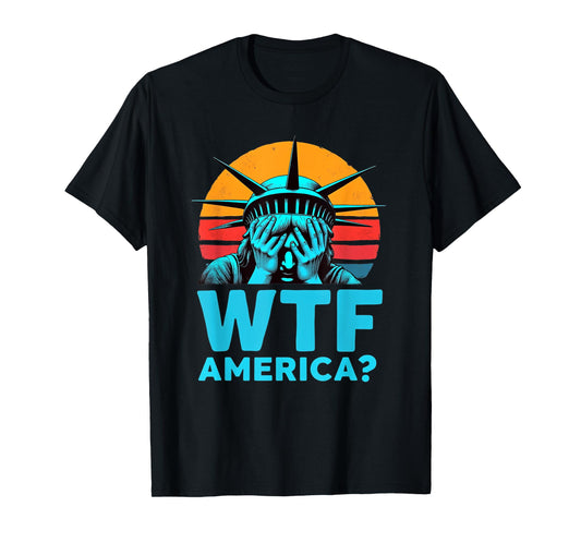 Anti-Trump Political and Democracy WTF America? T-Shirt
