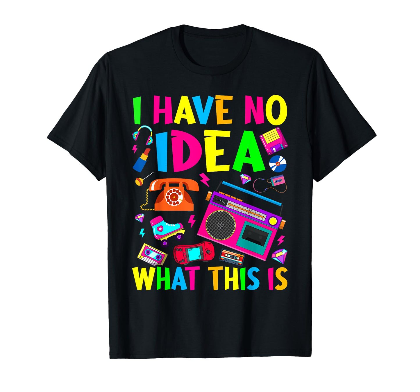 I Have No Idea What This Is Men Women Kid 70s 80s 90s Outfit T-Shirt